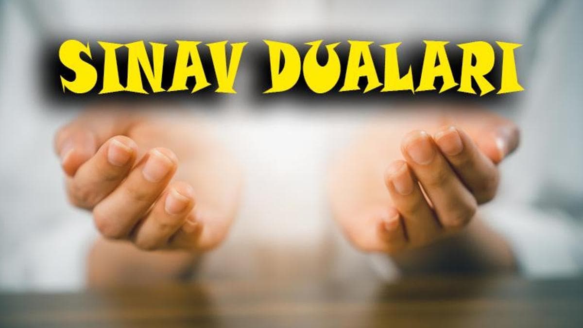 SINAV DUASI TÜRKÇE, ARAPÇA OKUNUŞU: Sınava girmeden ve girerken okunacak dualar neler?