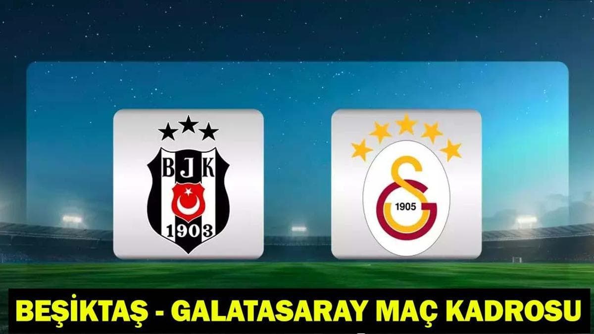 BEŞİKTAŞ - GALATASARAY MAÇ KADROSU: Galatasaray Beşiktaş maçı hangi kanalda? BJK-GS maçı ne zaman, saat kaçta? Süper Lig'de derbi akşamı!