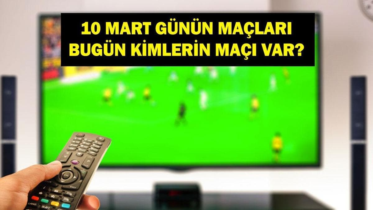 10 MART GÜNÜN MAÇLARI: Bugün Hangi Maçlar Var? Galatasaray Liverpool Hangi Kanalda, Saat Kaçta? İşte 10 Mart Günün Maçları...