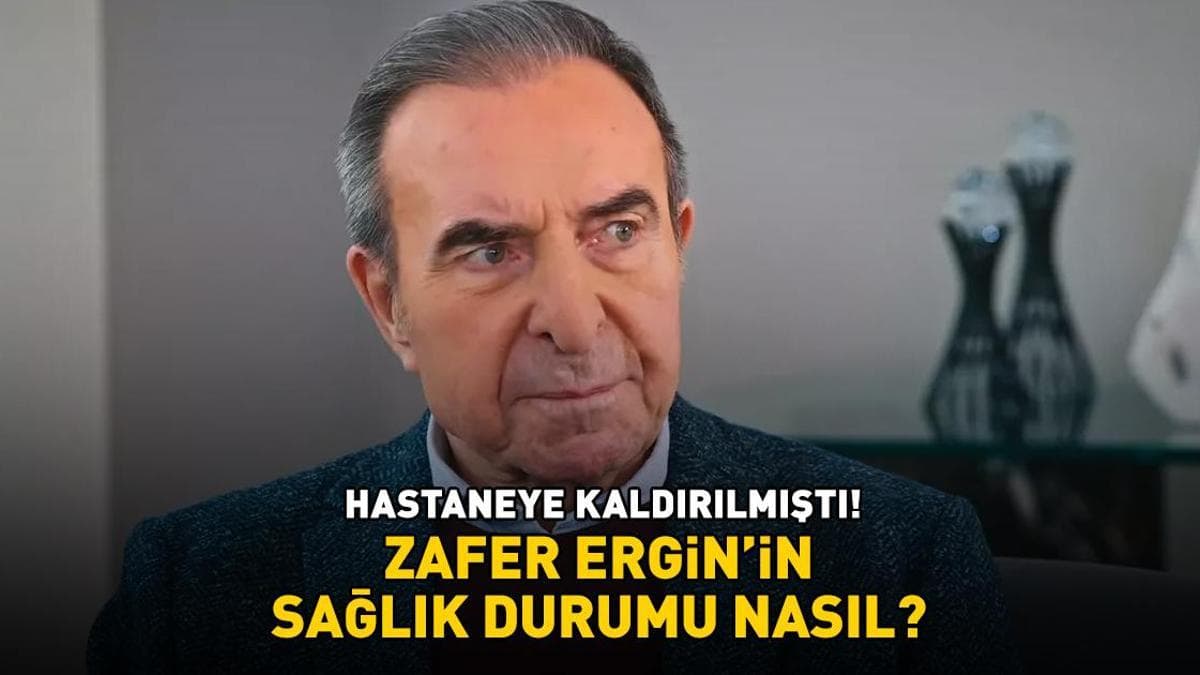 Arka Sokaklar'ın Rıza Baba'sı Zafer Ergin'in sağlık durumu nasıl? Hastaneye kaldırılmıştı! Dikkat çeken detay!