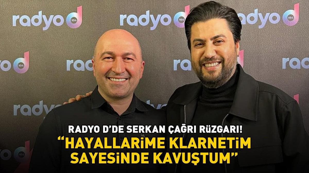RADYO D'DE SERKAN ÇAĞRI RÜZGARI! “HAYALLERİME KLARNETİM SAYESİNDE KAVUŞTUM”
